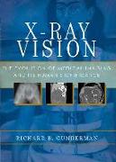 X-Ray Vision: The Evolution of Medical Imaging and Its Human Significance