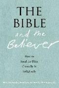 The Bible and the Believer: How to Read the Bible Critically and Religiously