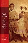 Family Money: Property, Race, and Literature in the Nineteenth Century