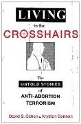 Living in the Crosshairs: The Untold Stories of Anti-Abortion Terrorism