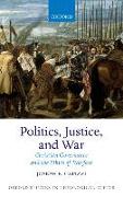 Politics, Justice, and War: Christian Governance and the Ethics of Warfare