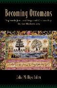 Becoming Ottomans: Sephardi Jews and Imperial Citizenship in the Modern Era