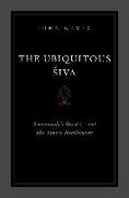 The Ubiquitous Siva: Somananda's Sivadrsti and His Tantric Interlocutors