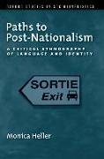 Paths to Post-Nationalism: A Critical Ethnography of Language and Identity