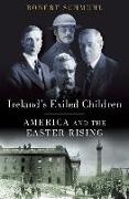 Ireland's Exiled Children: America and the Easter Rising