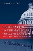 Legislating International Organization