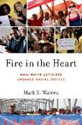 Fire in the Heart: How White Activists Embrace Racial Justice