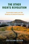 The Other Rights Revolution: Conservative Lawyers and the Remaking of American Government