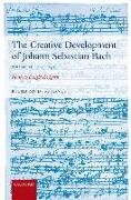 The Creative Development of Johann Sebastian Bach, Volume II: 1717-1750