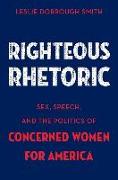 Righteous Rhetoric: Sex, Speech, and the Politics of Concerned Women for America