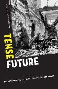 Tense Future: Modernism, Total War, Encyclopedic Form