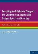 Teaching and Behavior Support for Children and Adults with Autism Spectrum Disorder: A Practitioner's Guide