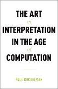 The Art of Interpretation in the Age of Computation