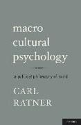 Macro Cultural Psychology: A Political Philosophy of Mind