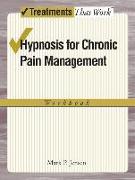 Hypnosis for Chronic Pain Management Workbook