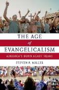 Age of Evangelicalism: America's Born-Again Years