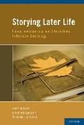 Storying Later Life: Issues, Investigations, and Interventions in Narrative Gerontology
