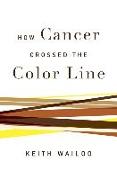 How Cancer Crossed the Color Line