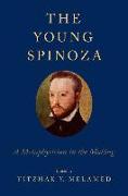 Young Spinoza: A Metaphysician in the Making