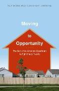 Moving to Opportunity: The Story of an American Experiment to Fight Ghetto Poverty the Story of an American Experiment to Fight Ghetto Povert