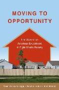 Moving to Opportunity: The Story of an American Experiment to Fight Ghetto Poverty