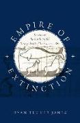 Empire of Extinction: Russians and the North Pacific's Strange Beasts of the Sea, 1741-1867
