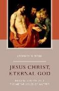 Jesus Christ, Eternal God: Heavenly Flesh and the Metaphysics of Matter