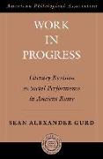 Work in Progress: Literary Revision as Social Performance in Ancient Rome