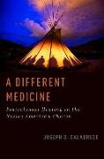 A Different Medicine: Postcolonial Healing in the Native American Church