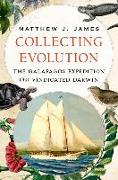 Collecting Evolution: The Galapagos Expedition That Vindicated Darwin