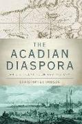 Acadian Diaspora: An Eighteenth-Century History