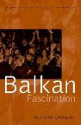 Balkan Fascination: Creating an Alternative Music Culture in America