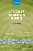 A Theory of Phonological Features