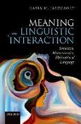 Meaning in Linguistic Interaction: Semantics, Metasemantics, Philosophy of Language