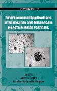 Environmental Applications of Nanoscale and Microscale Reactive Metal Particles