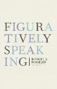 Figuratively Speaking: Revised Edition