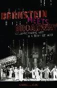 Bernstein Meets Broadway: Collaborative Art in a Time of War