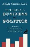 Building a Business of Politics: The Rise of Political Consulting and the Transformation of American Democracy