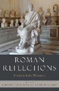 Roman Reflections: Studies in Latin Philosophy