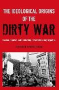 The Ideological Origins of the Dirty War