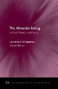 The Miranda Ruling: Its Past, Present, and Future