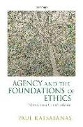 Agency and the Foundations of Ethics: Nietzschean Constitutivism