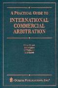 A Practical Guide to International Commercial Arbitration