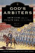 God's Arbiters: Americans and the Philippines, 1898-1902