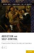 Addiction and Self-Control: Perspectives from Philosophy, Psychology, and Neuroscience