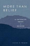 More Than Belief: A Materialist Theory of Religion