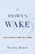 In Brown's Wake