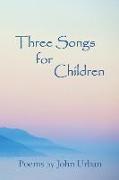 Three Songs for Children: poems