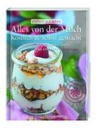 Alles von der Milch: Köstlich & selbst gemacht