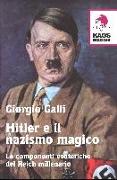 Hitler e il nazismo magico. Le componenti esoteriche del Reich millenario